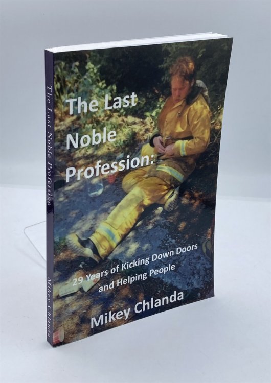 The Last Noble Profession 29 Years of Kicking Down Doors and Helping People