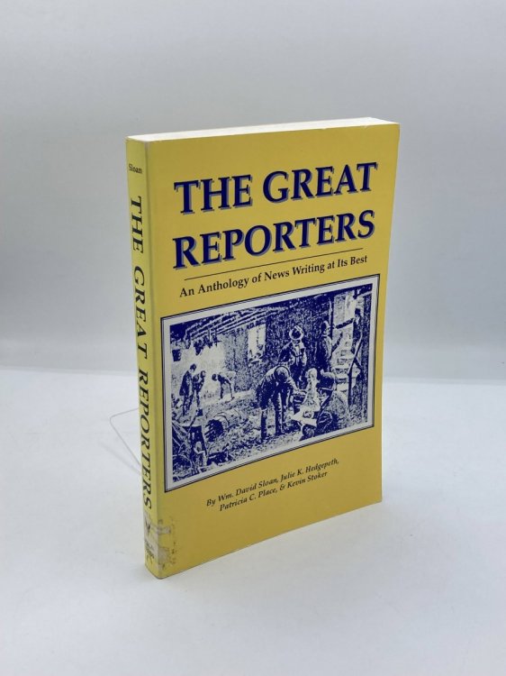 The Great Reporters An Anthology of News Writing At its Best