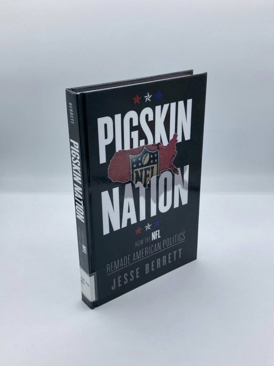 Pigskin Nation How the NFL Remade American Politics