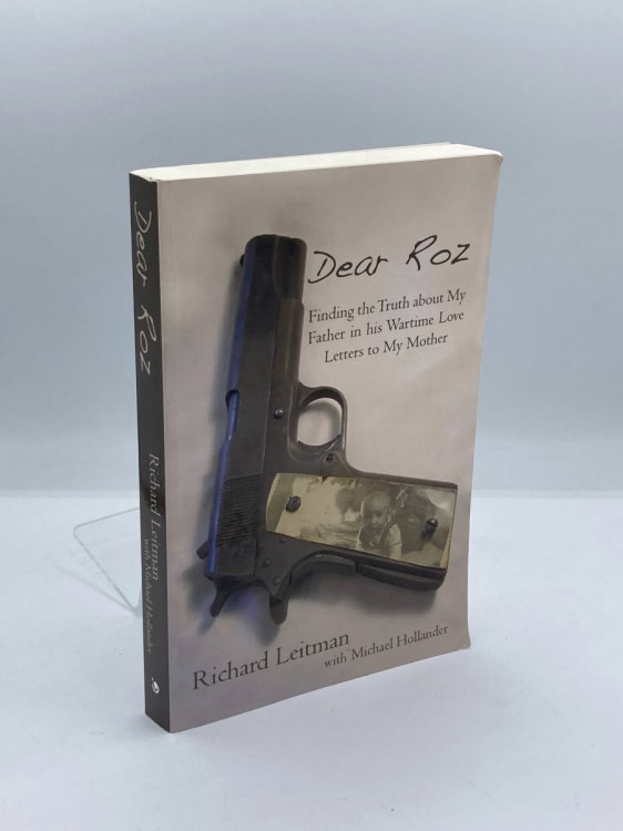 Dear Roz Finding the Truth about My Father in His Wartime Love Letters to My Mother