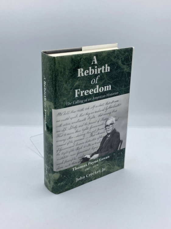 A Rebirth of Freedom The Calling of an American Historian Thomas P. Govan 1907-1979