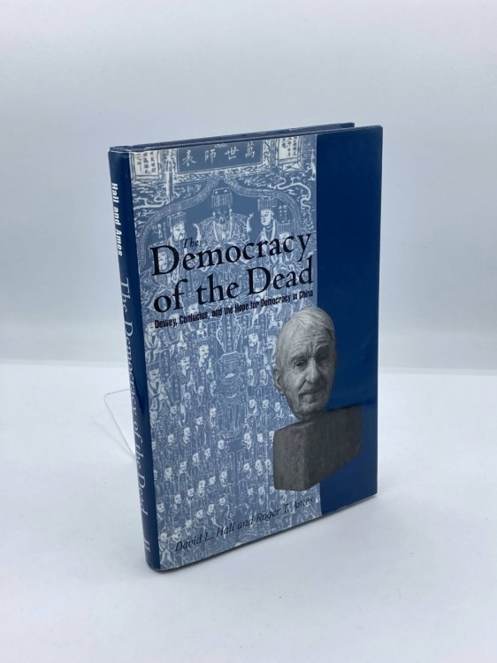 The Democracy of the Dead Dewey, Confucius, and the Hope for Democracy in China