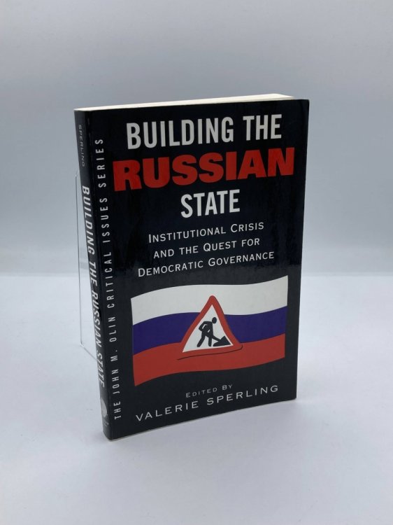 Building the Russian State Institutional Crisis and the Quest for Democratic Governance