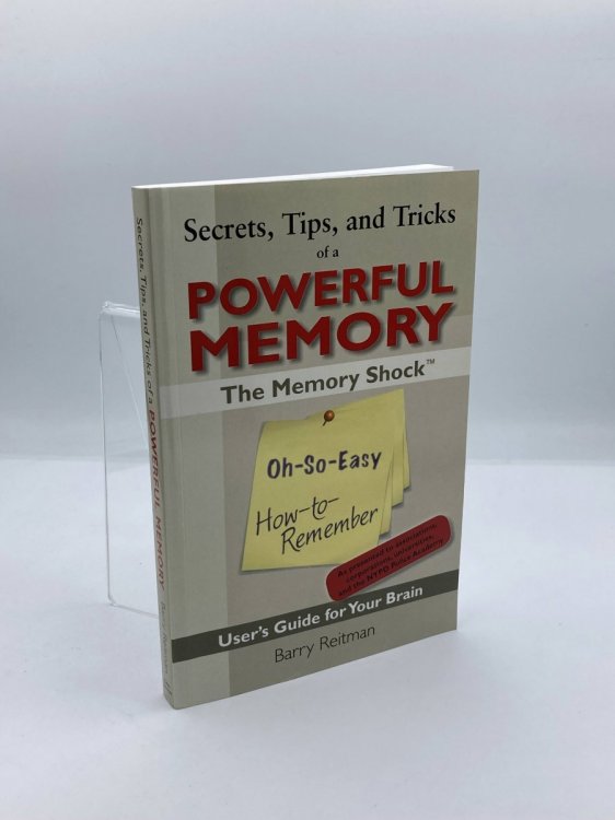 Secrets, Tips, and Tricks of a Powerful Memory The Memory Shock Oh-So-Easy How-To-Remember User's Guide for Your Brain
