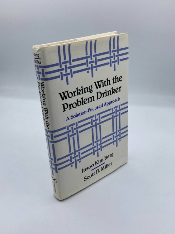 Working with the Problem Drinker A Solution-Focused Approach