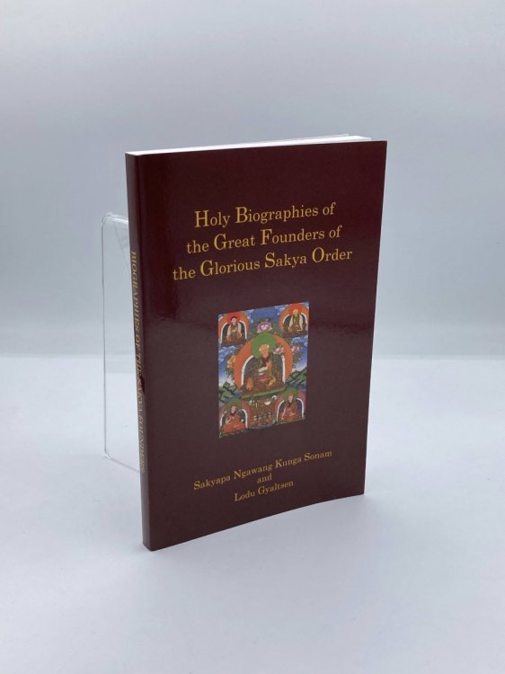 Image for Holy Biographies of the Great Founders of the Glorious Sakya Order Holy Biographies of the Great Founders of the Glorious Sakya Order