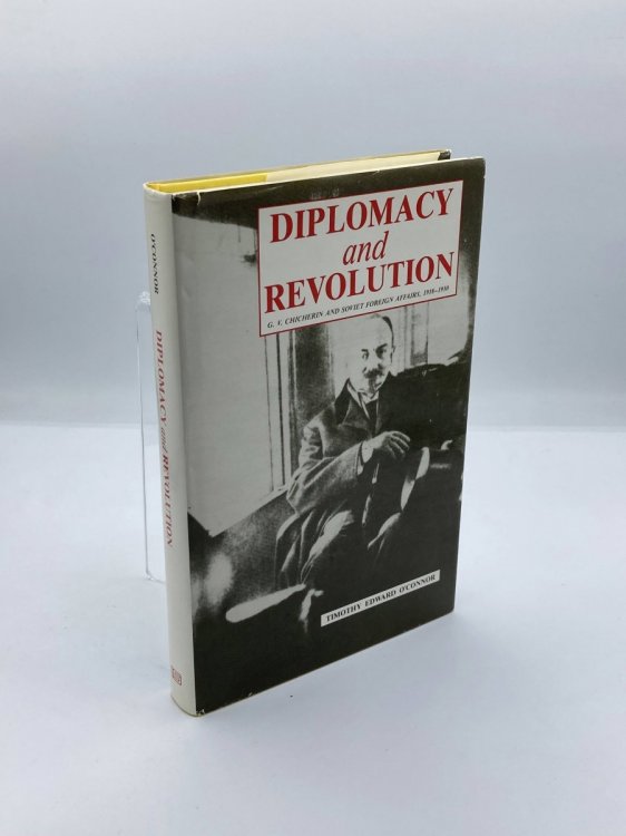 Diplomacy and Revolution (First Edition, 1988) G. V. Chicherin and Soviet Foreign Affairs, 1918-1930