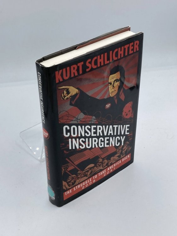 Conservative Insurgency The Struggle to Take America Back 2009-2041