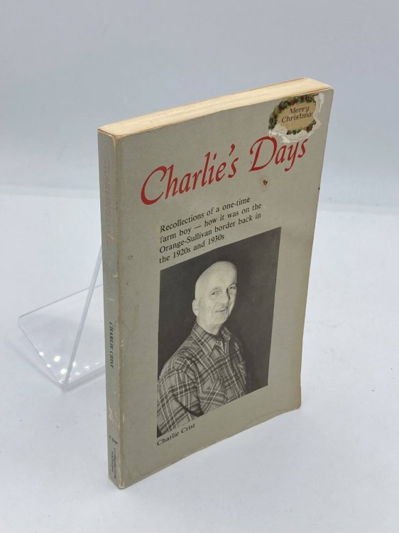 Charlie's Days Recollections of a One-Time Farm Boy - How it Was on the Orange-Sullivan Border Back in the L920s and 1930S