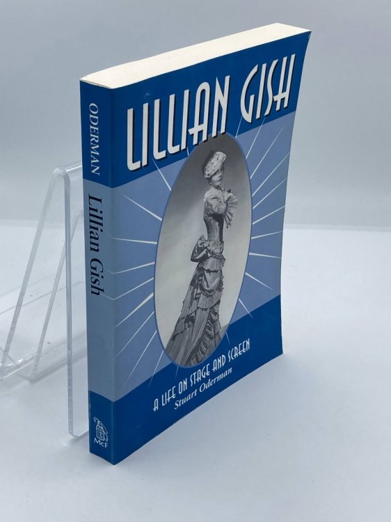 Lillian Gish A Life on Stage and Screen