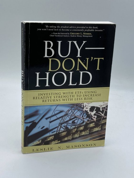 Buy - Don't Hold Investing with Etfs Using Relative Strength to Increase Returns with Less Risk