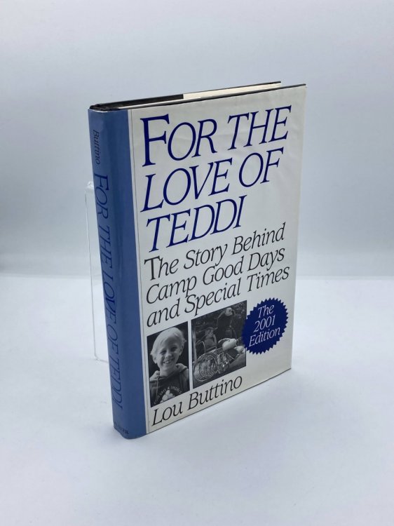 For the Love of Teddi The Story Behind Camp Good Days and Special Times [The 2001 Edition]