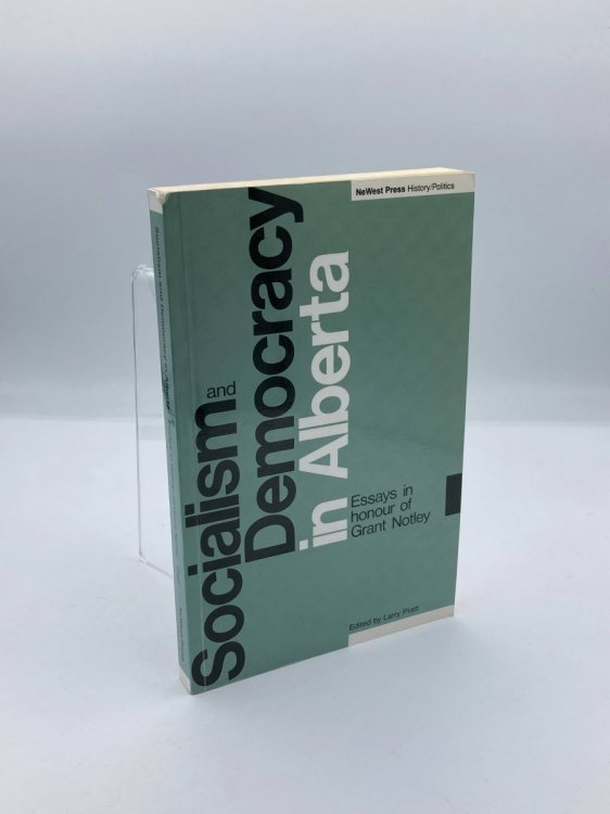 Essays in Honour of Grant Notley Socialism and Democracy in Alberta