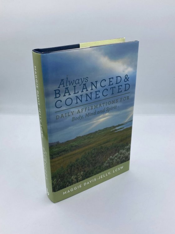 Always Balanced and Connected Daily Affirmations for Body, Mind and Spirit