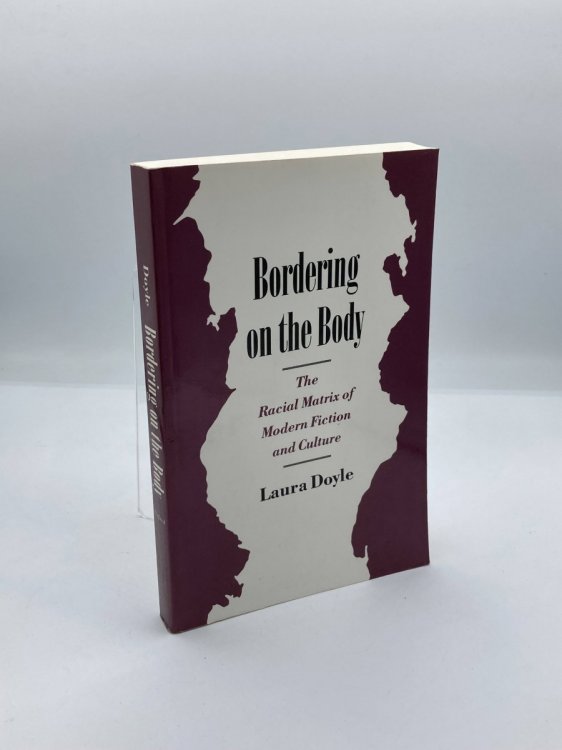 Bordering on the Body The Racial Matrix of Modern Fiction and Culture