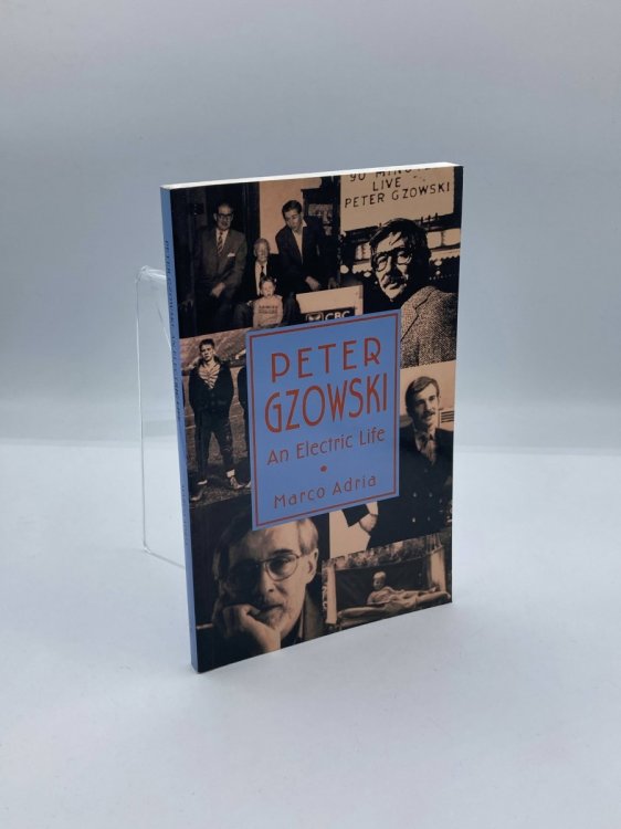 Peter Gzowski An Electric Life