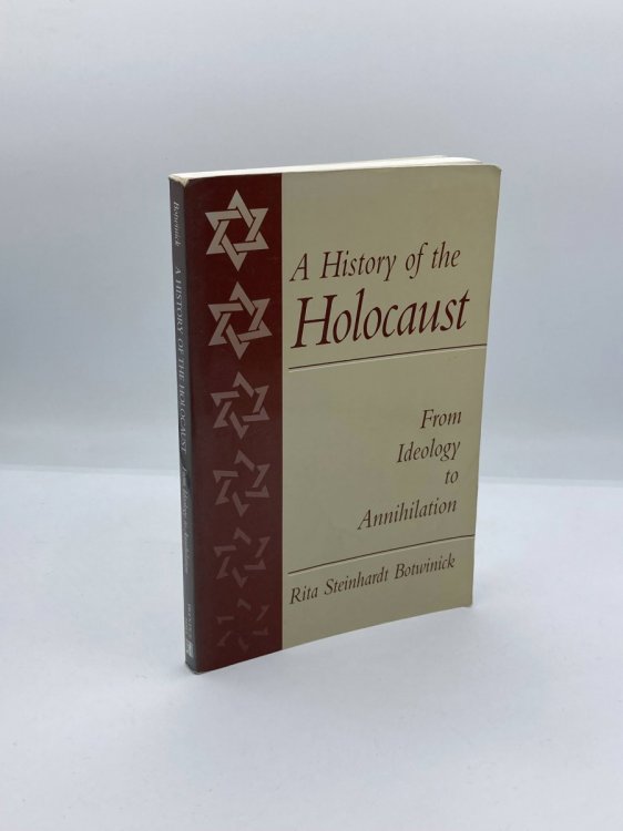 A History of the Holocaust From Ideology to Annihilation