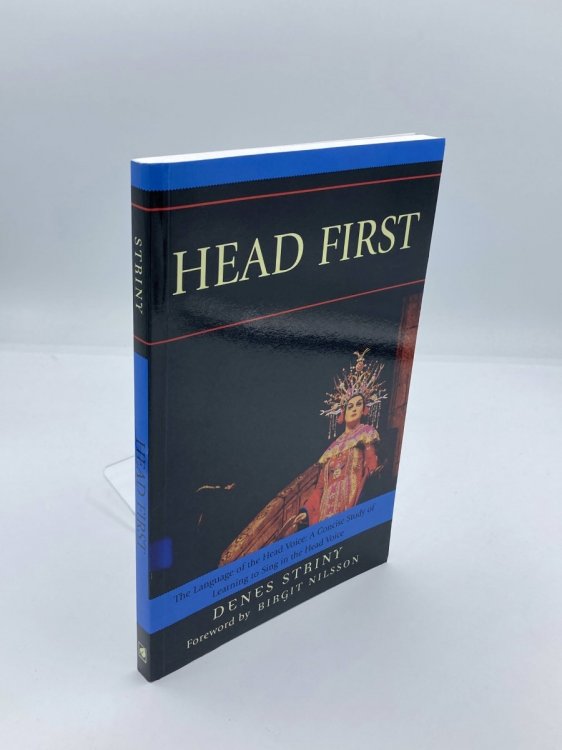 Head First The Language of the Head Voice: a Concise Study of Learning to Sing in the Head Voice