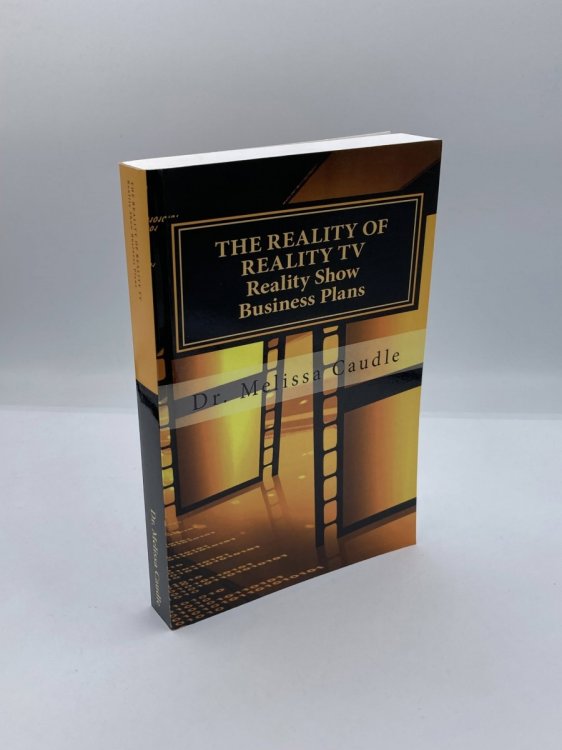 The Reality of Reality TV Reality Show Business Plans: Everything You Need to Know to Get Your Reality Show Green-Light That Nobody Wants to Share but Me.