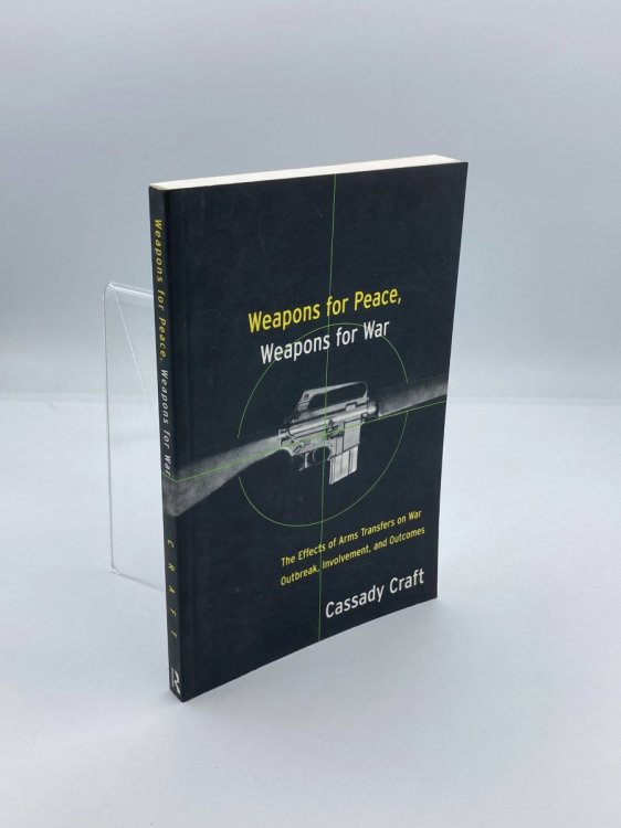 Weapons for Peace, Weapons for War The Effect of Arms Transfers on War Outbreak, Involvement and Outcomes
