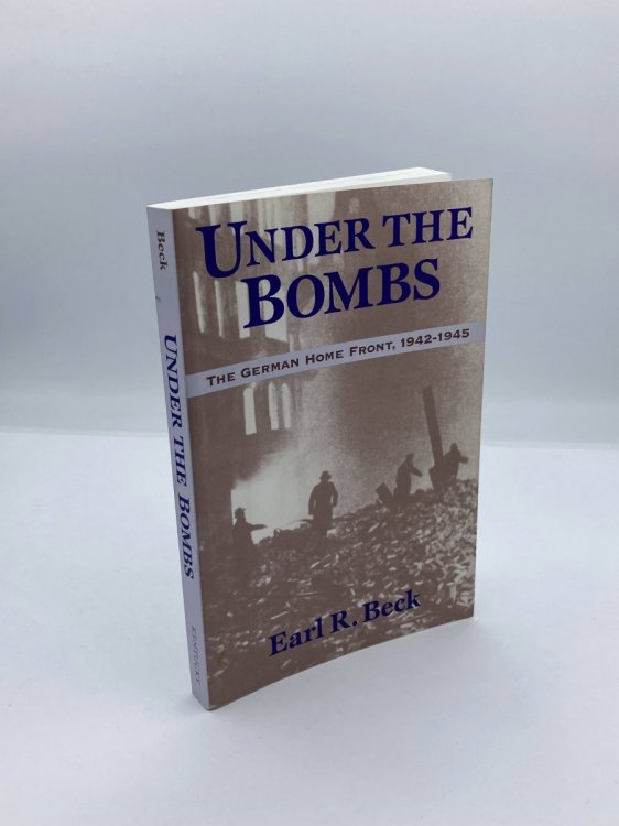 Under the Bombs The German Home Front, 1942-1945