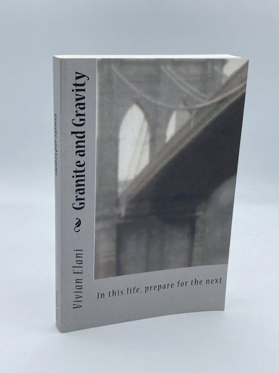 Granite and Gravity In This Life, Prepare for the Next