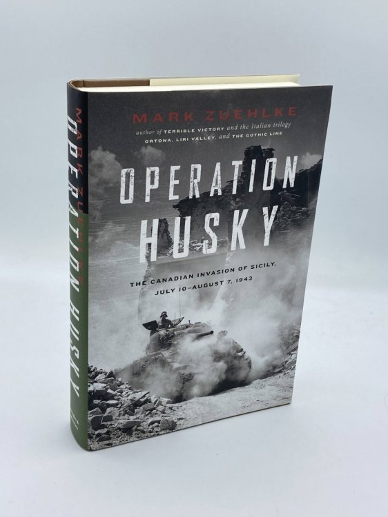 Operation Husky The Canadian Invasion of Sicily, July 10August 7, 1943