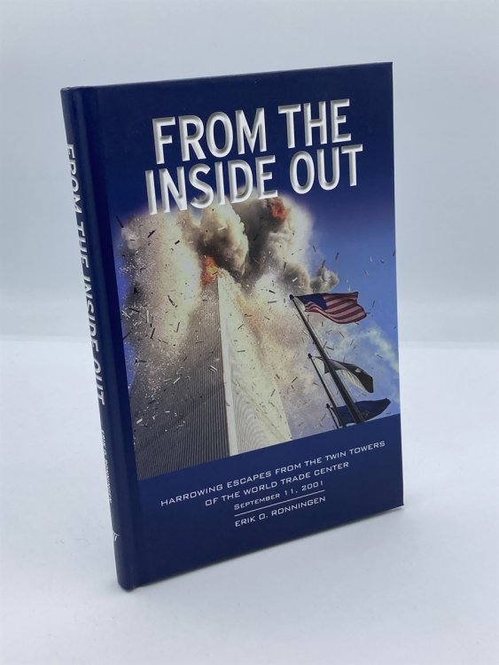 From the Inside Out Harrowing Escapes from the Twin Towers of the World Trade Center