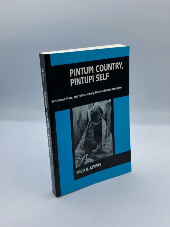 Pintupi Country, Pintupi Self Sentiment, Place, and Politics Among Western Desert Aborigines