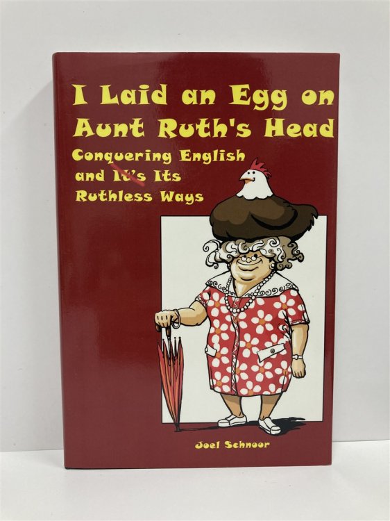 I Laid an Egg on Aunt Ruth's Head Conquering English and its Ruthless Ways