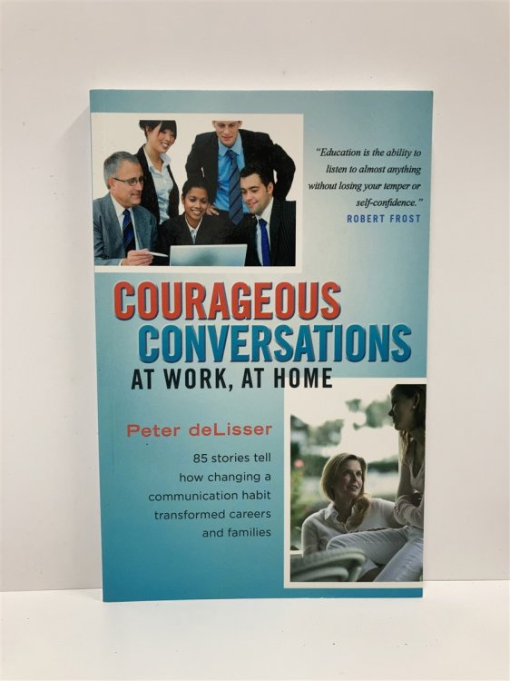 Courageous Conversations At Work, At Home
