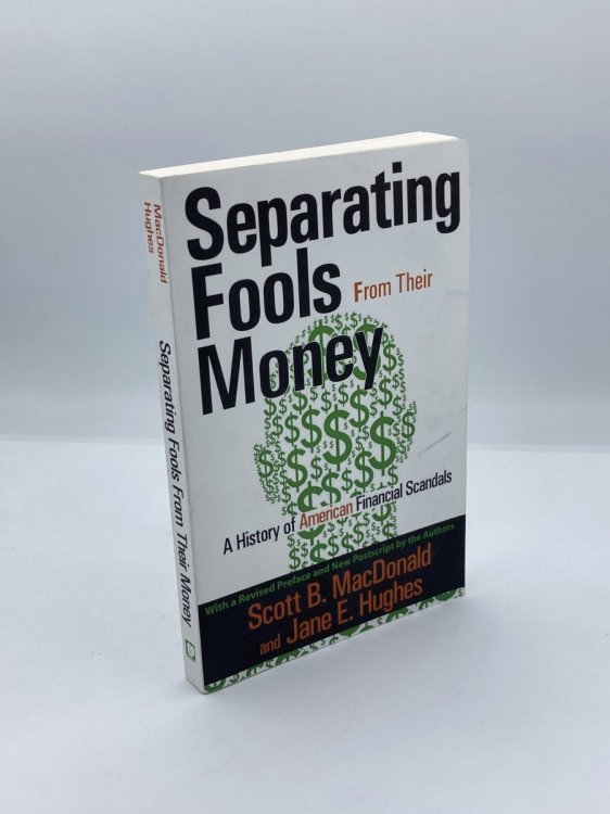 Separating Fools from Their Money A History of American Financial Scandals