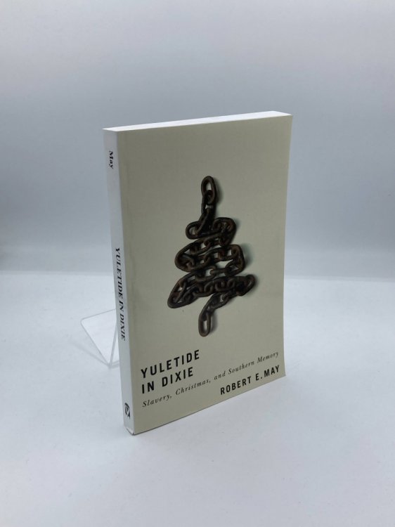 Yuletide in Dixie Slavery, Christmas, and Southern Memory