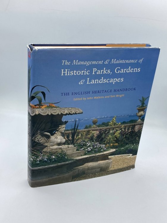 The Management and Maintenance of Historic Parks, Gardens and Landscapes The English Heritage Handbook