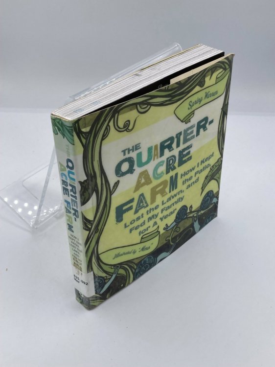 The Quarter-Acre Farm How I Kept the Patio, Lost the Lawn, and Fed My Family for a Year