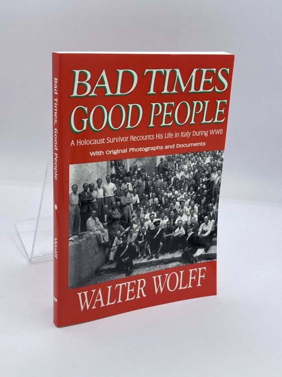 Bad Times, Good People A Holocaust Survivor Recounts His Life in Italy During World War II