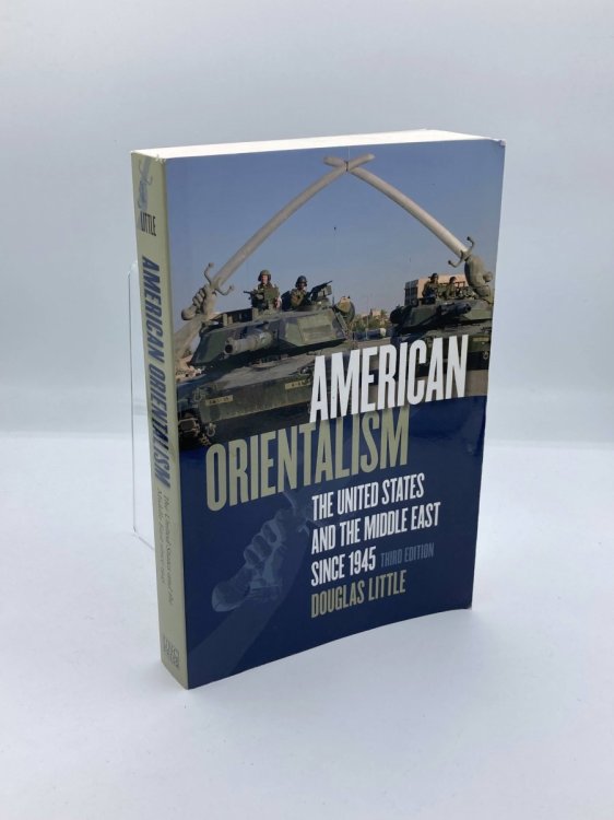 American Orientalism The United States and the Middle East Since 1945