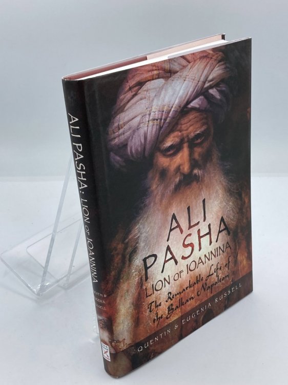 Ali Pasha, Lion of Ioannina The Remarkable Life of the Balkan Napoleon