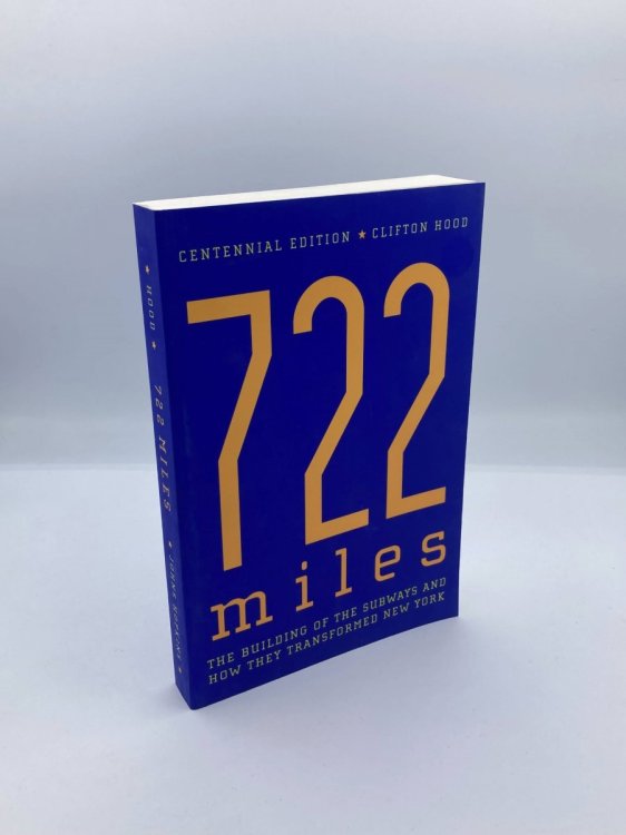 722 Miles The Building of the Subways and How They Transformed New York