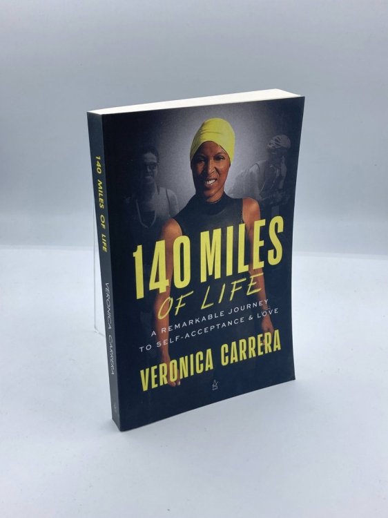 140 Miles of Life (Signed) A Remarkable Journey to Self-Acceptance & Love