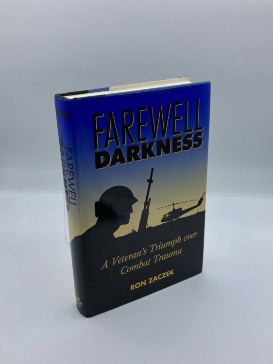 Farewell, Darkness A Veteran's Triumph over Combat Trauma