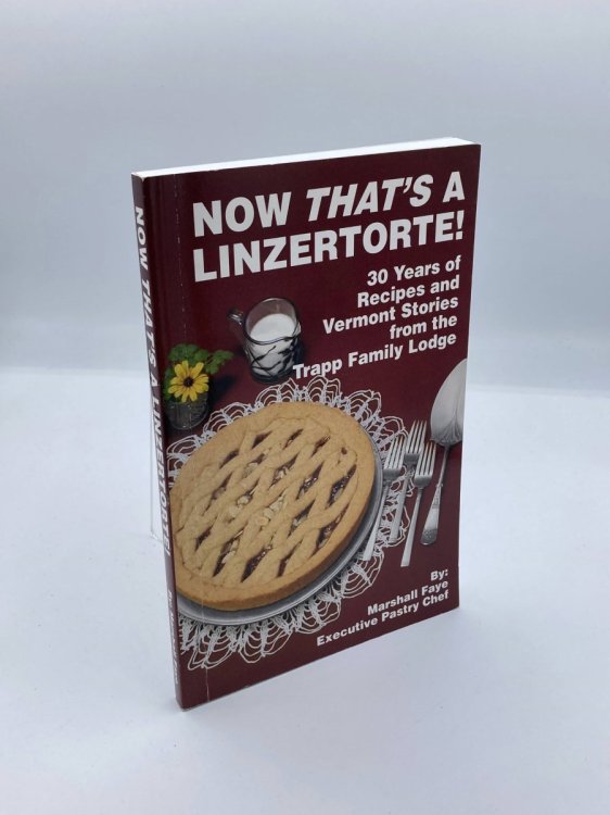 Now That's a Linzertorte! 30 Years of Recipes and Vermont Stories from the Trapp Family Lodge
