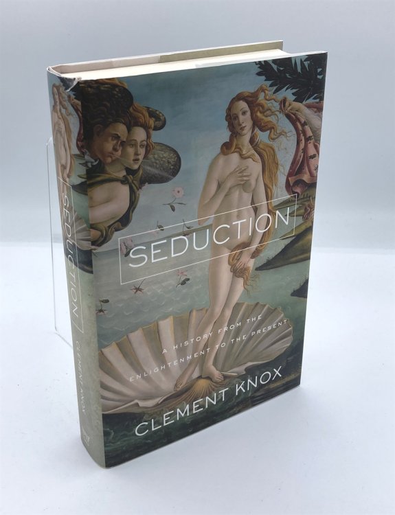 Seduction A History from the Enlightenment to the Present