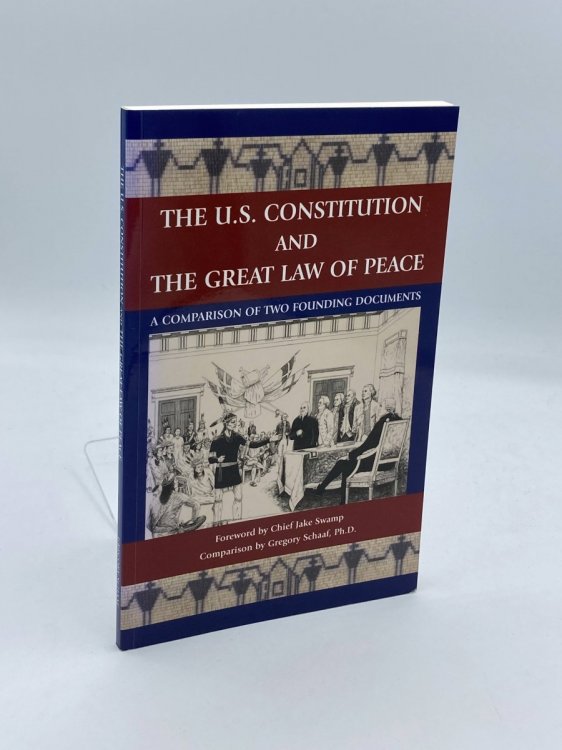The U. S. Constitution and the Great Law of Peace A Comparison of Two Founding Documents