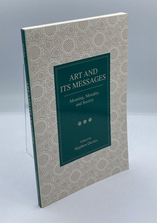 Art and its Messages Meaning, Morality, and Society