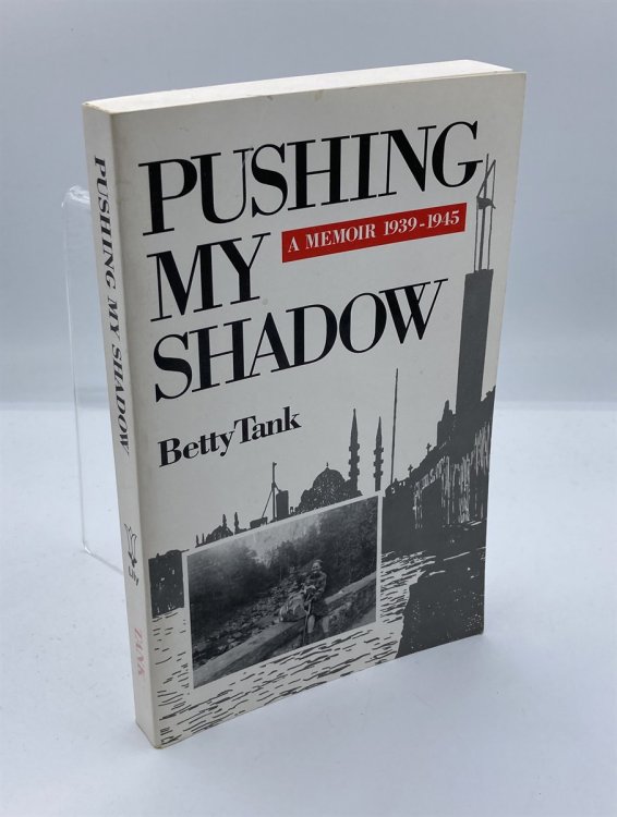 Pushing My Shadow A Memoir 1939-1945