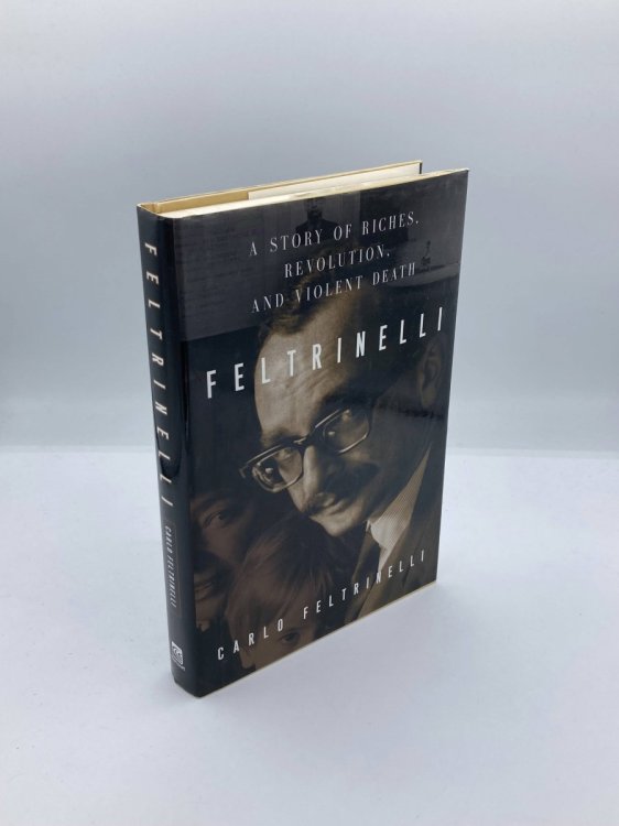 Feltrinelli A Story of Riches, Revolution, and Violent Death