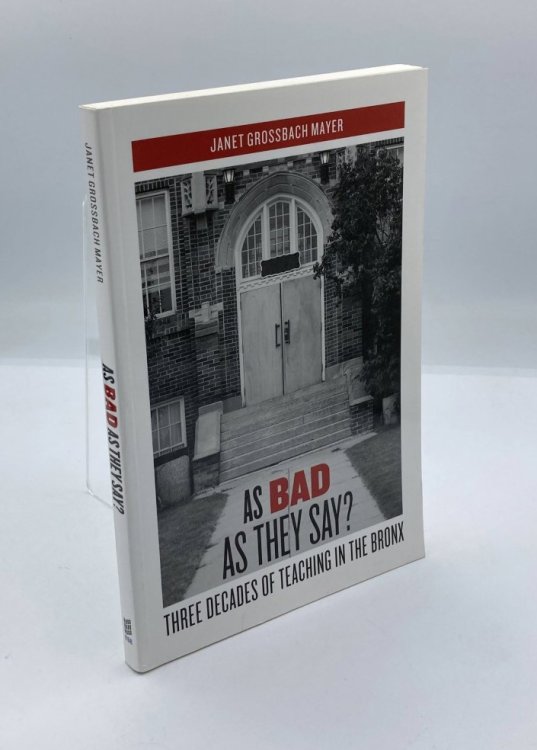 As Bad As They Say Three Decades of Teaching in the Bronx