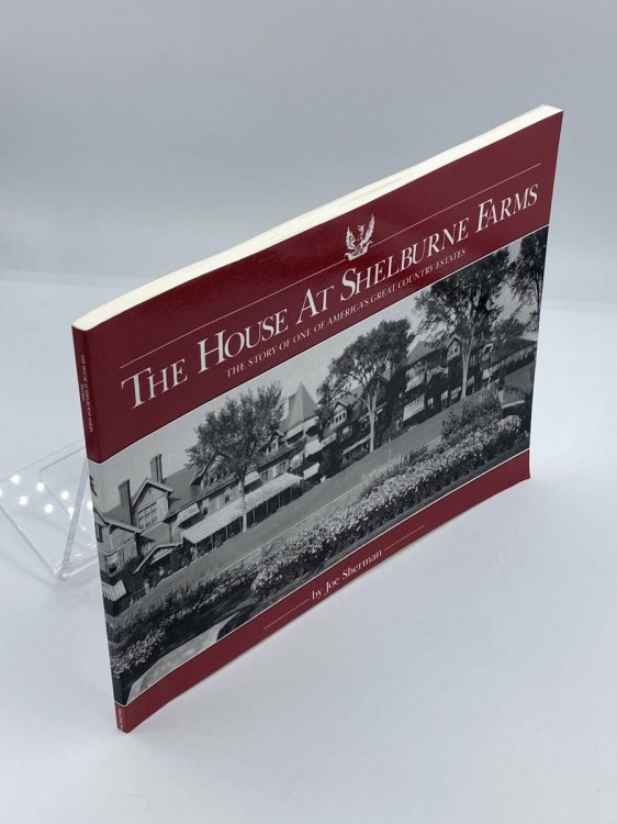 THE HOUSE AT SHELBURNE FARMS. the Story of One of America's Great Country Estates.