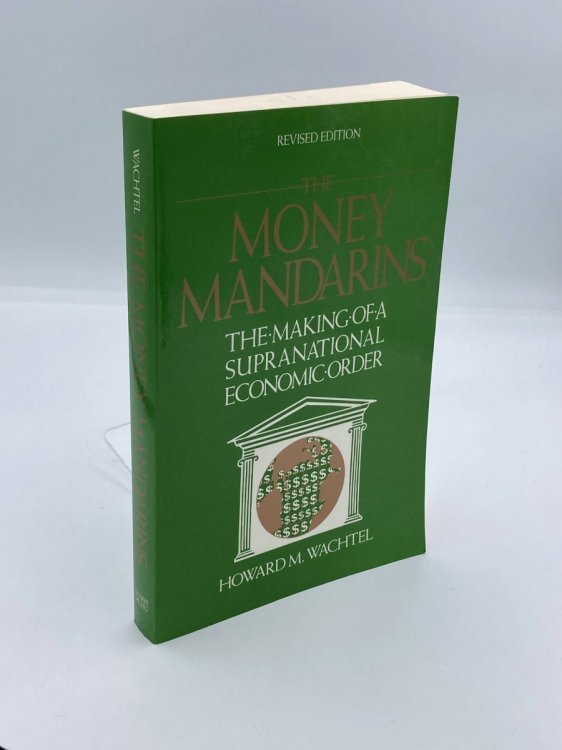 The Money Mandarins Making of a Supranational Economic Order
